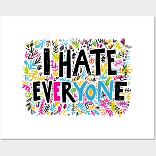 I hate everyone Posters and Art